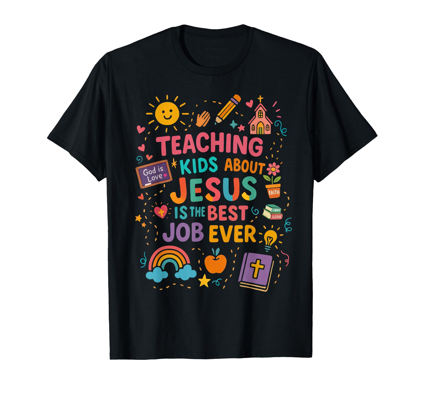 Teaching Kids About Jesus Is The Best Job Ever Bible Teacher T-Shirt
