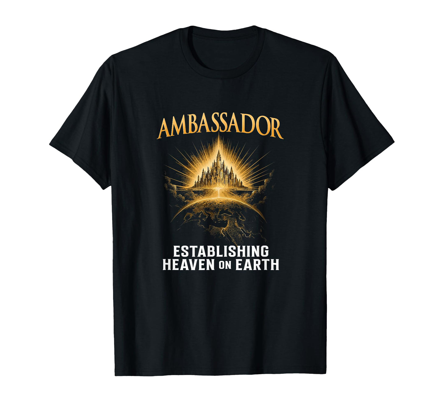 Ambassador: Establishing Heaven on Earth T-Shirt