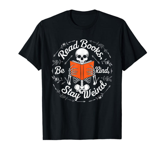 Cool Read Books Be Kind Stay Weird Funny Skeleton Reading T-Shirt