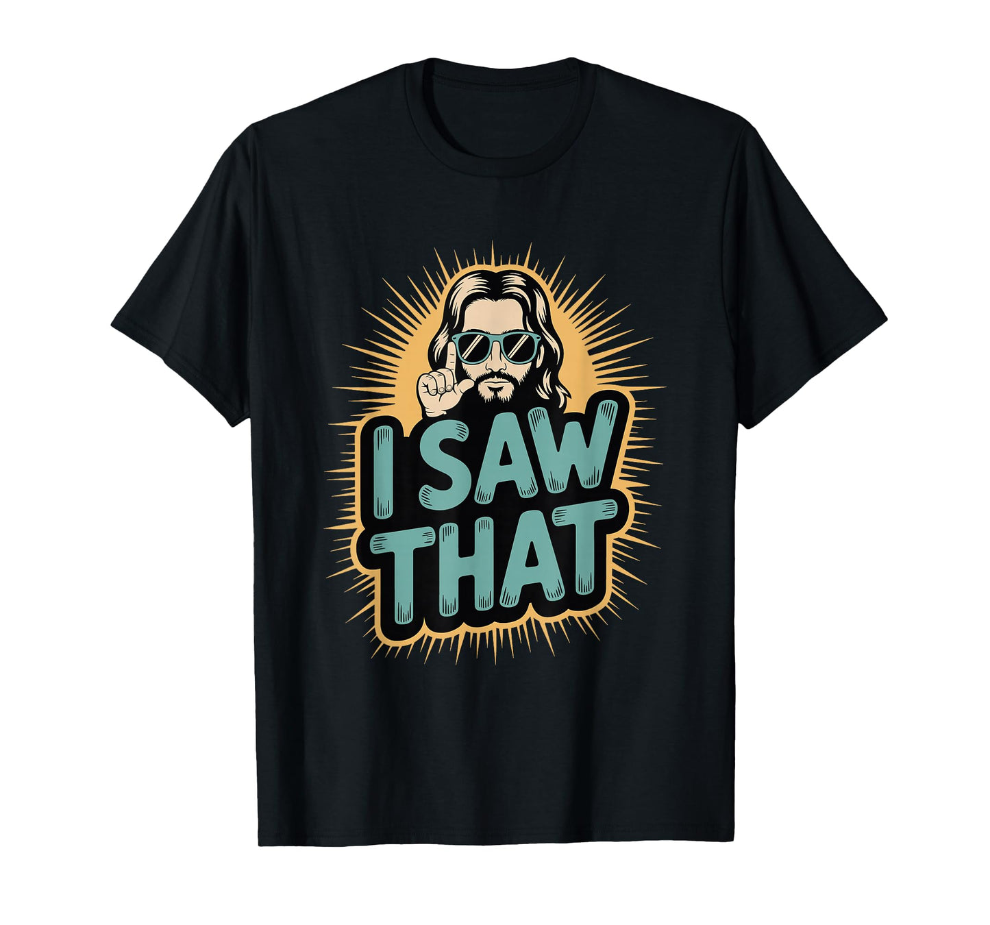 I Saw That Funny Jesus Humor Sarcastic Jesus Quote T-Shirt