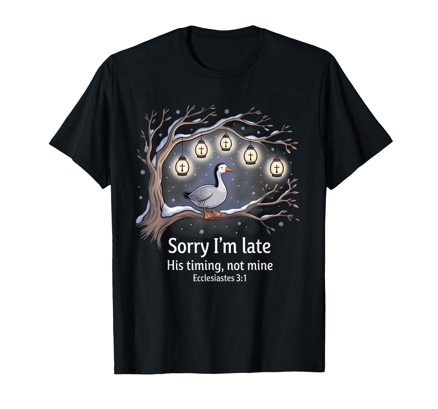 Sorry I'm Late his Timing not Mine, Funny Christian Goose T-Shirt