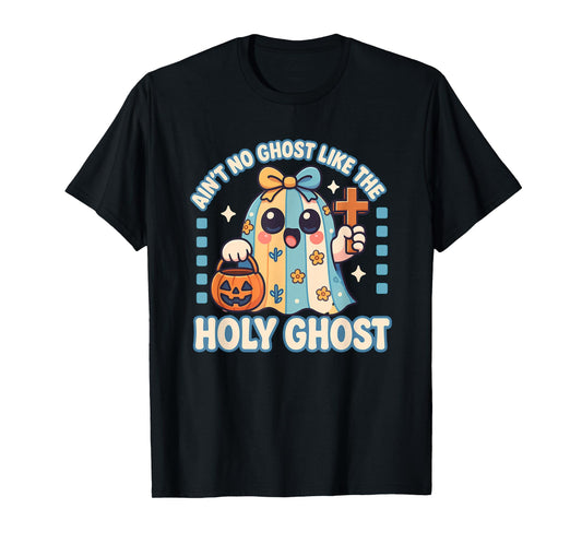 Ain't No Ghost Like The Holy Ghost Christian Halloween Funny T-Shirt