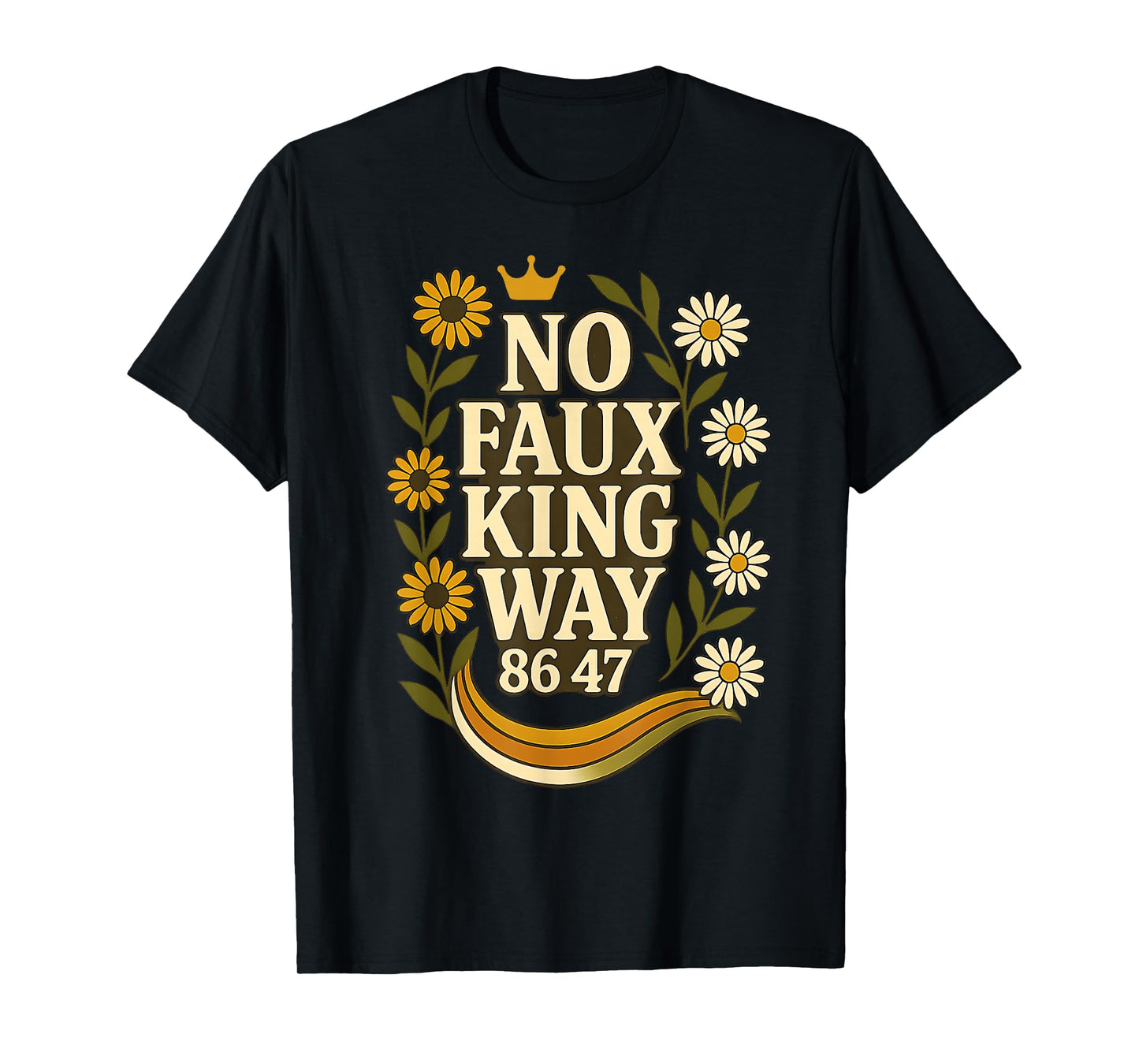 No Faux King Way 86/47 Resist 70s Retro Floral for Womens T-Shirt