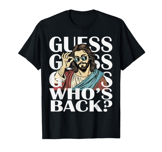 Guess Whos Back Jesus Easter Tee Religious Catholic Christ T-Shirt