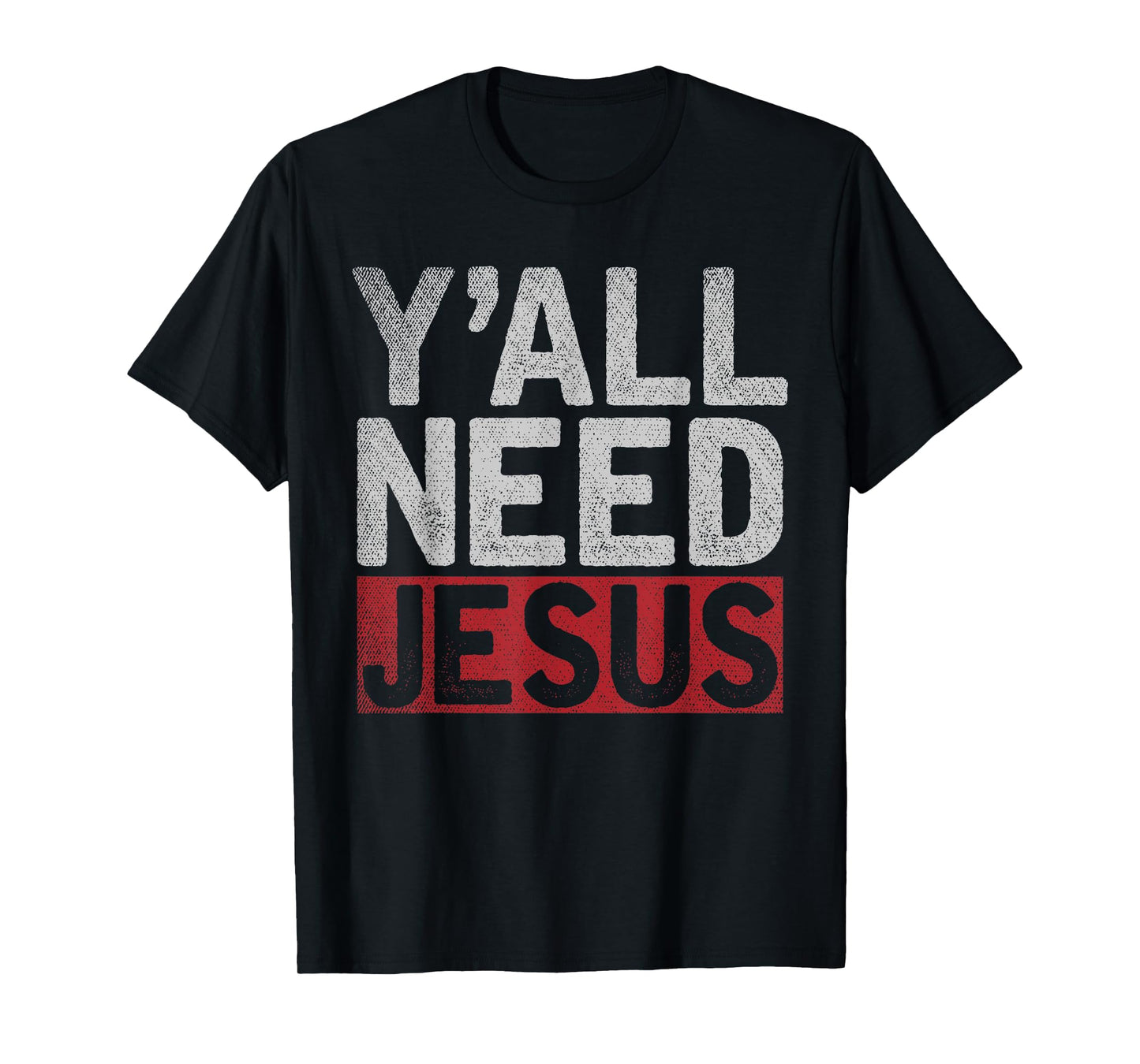 Christianity Christian Savior Lord Funny Yall Need Jesus T-Shirt