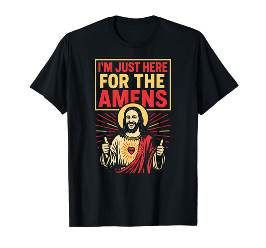 Faith Humor Im Just Here for The Amens Cool Womens Religious T-Shirt