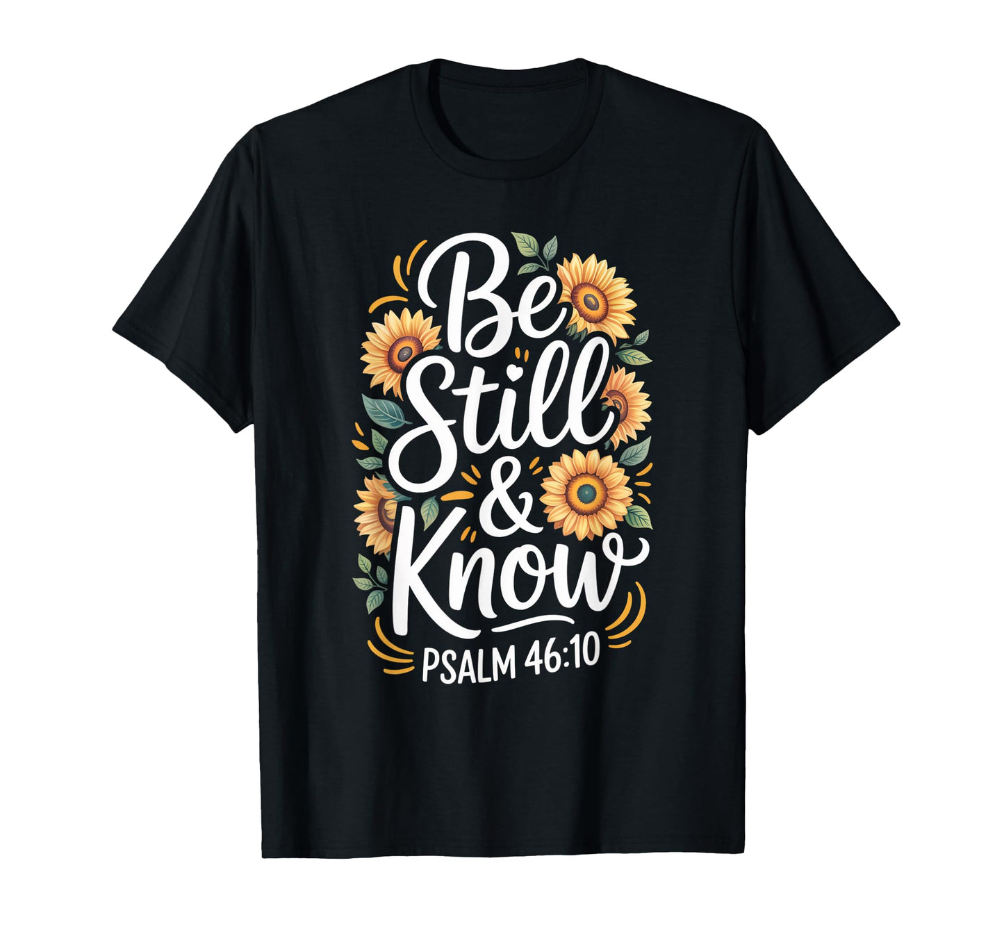Be Still and Know Psalm 46:10 T-Shirt