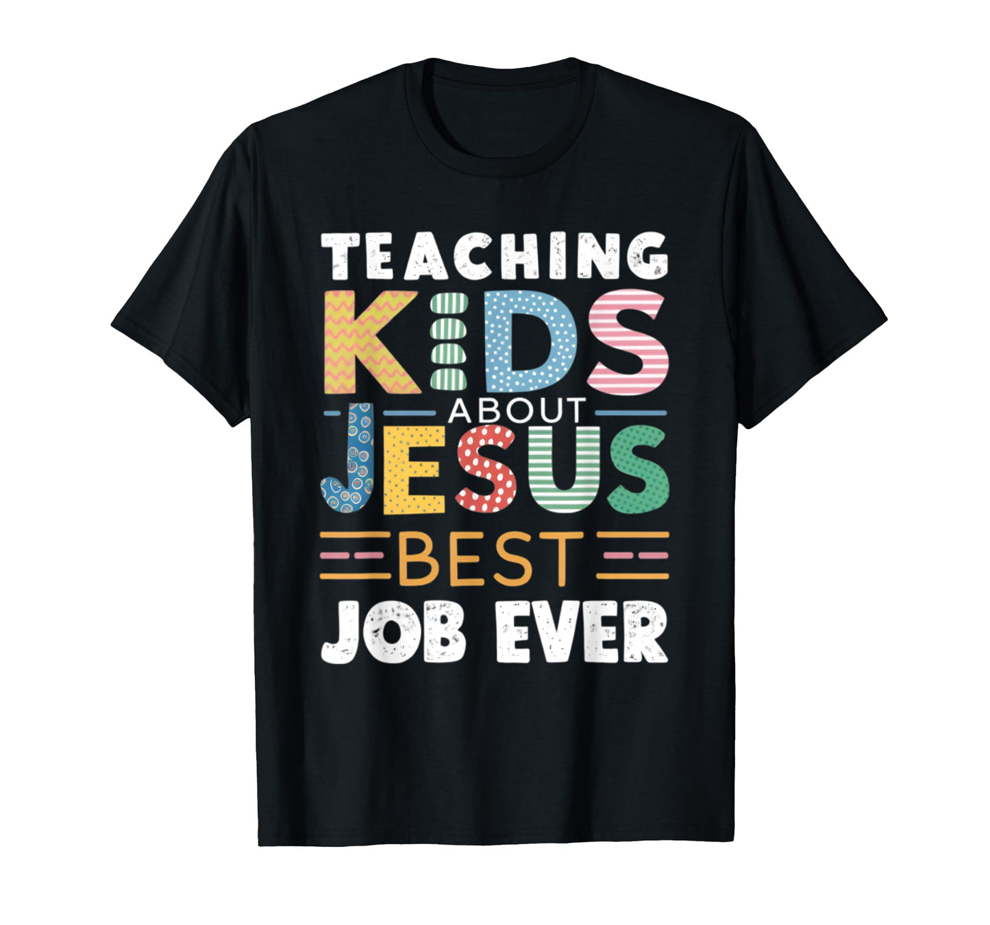 Teaching Kids About Jesus Is The Best Job ever T-Shirt