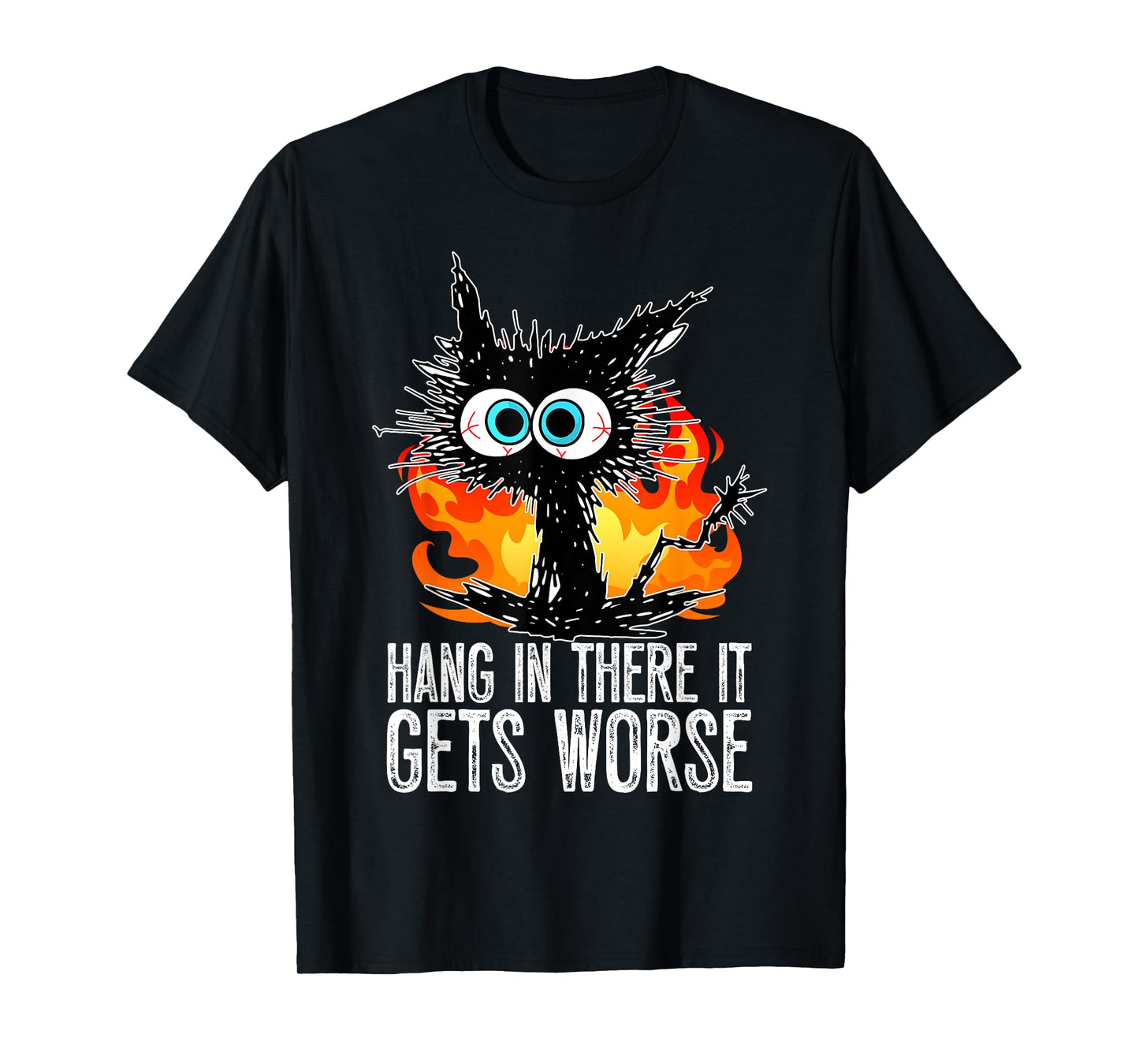 Hang In There It Gets Worse Funny Black Cat Sarcastic T-Shirt for Men Women