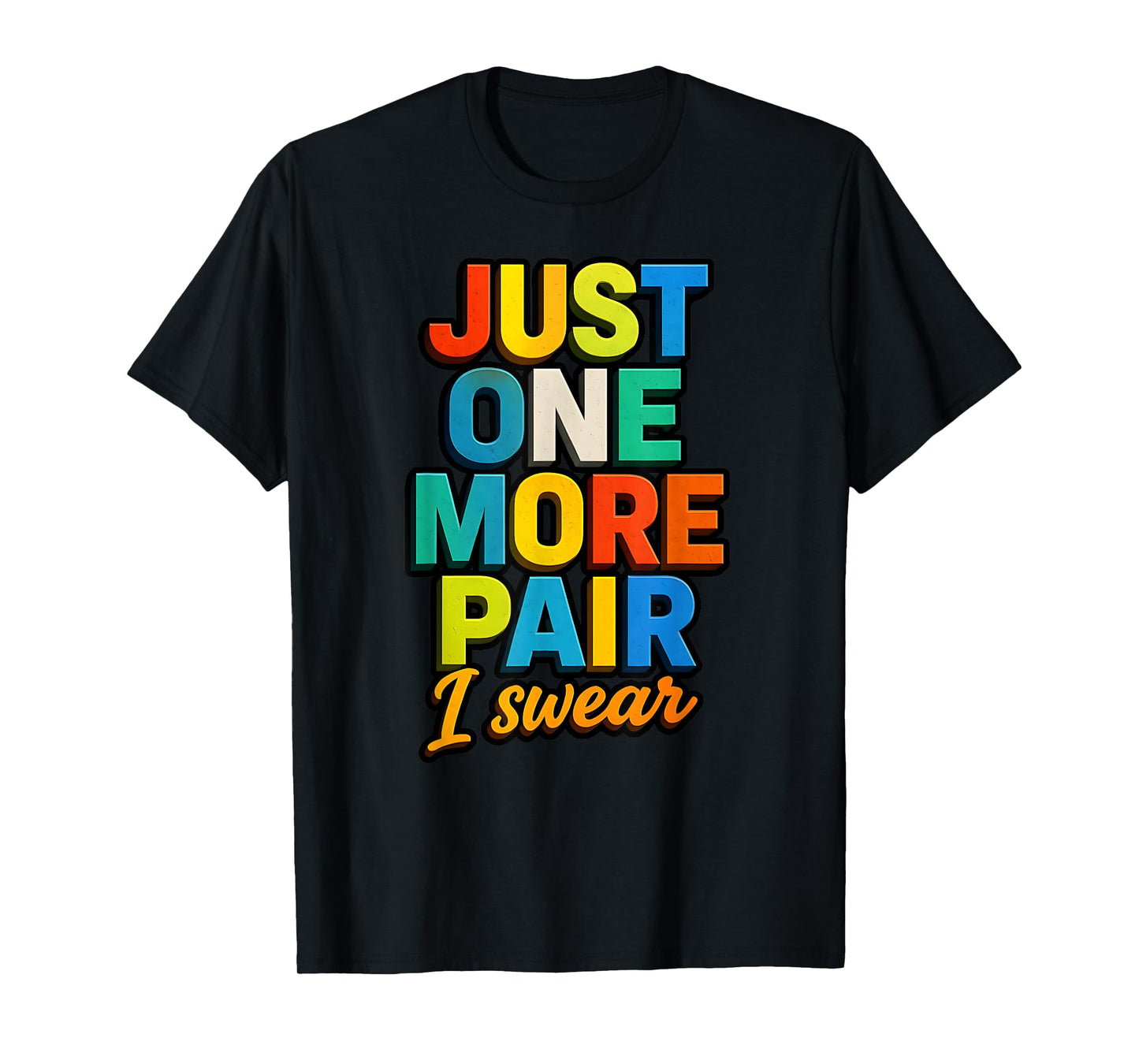 Sneaker Head Just One More Pair Colorful Basketball Shoe T-Shirt