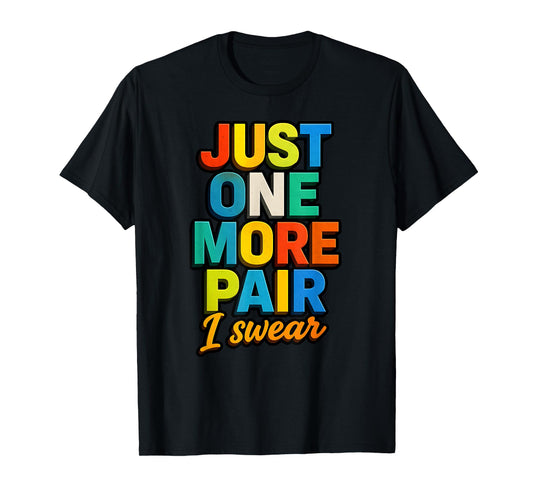 Sneaker Head Just One More Pair Colorful Basketball Shoe T-Shirt
