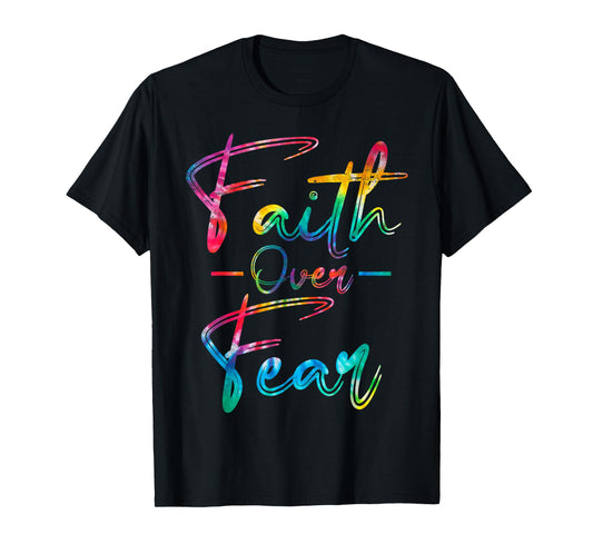 Tie Dye Faith Over Fear Christian Religious Jesus Lovers T-Shirt