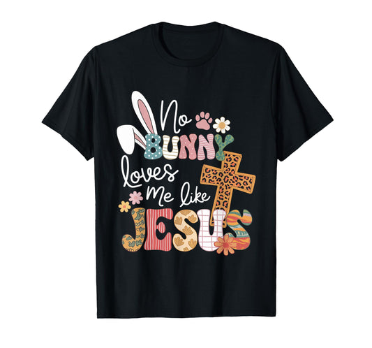 Easter No Bunny Loves Me Like Jesus Christian Kids Women T-Shirt