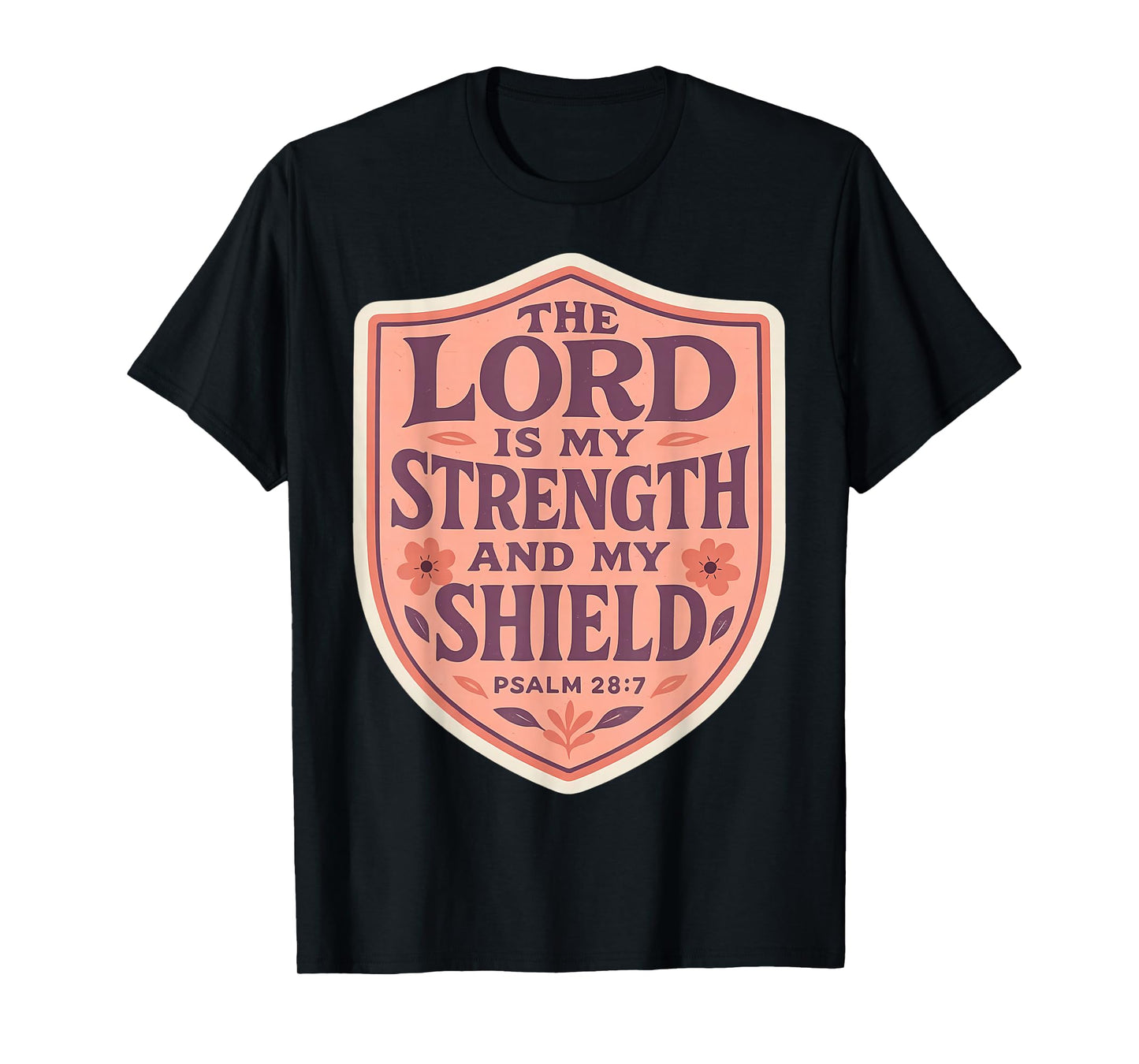 The Lord is My Strength and My Shield Christian Bible Floral T-Shirt