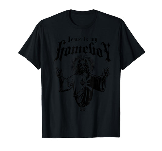 Jesus is My Homeboy Christian Faith Based T-Shirt