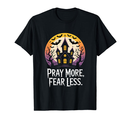 Pray More Fear Less Spiritual Courage Mystic Vibes Men Women T-Shirt