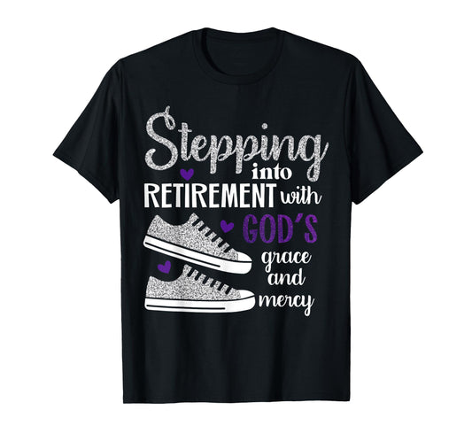 Stepping Into My Retirement With God's Grace And Mercy T-Shirt