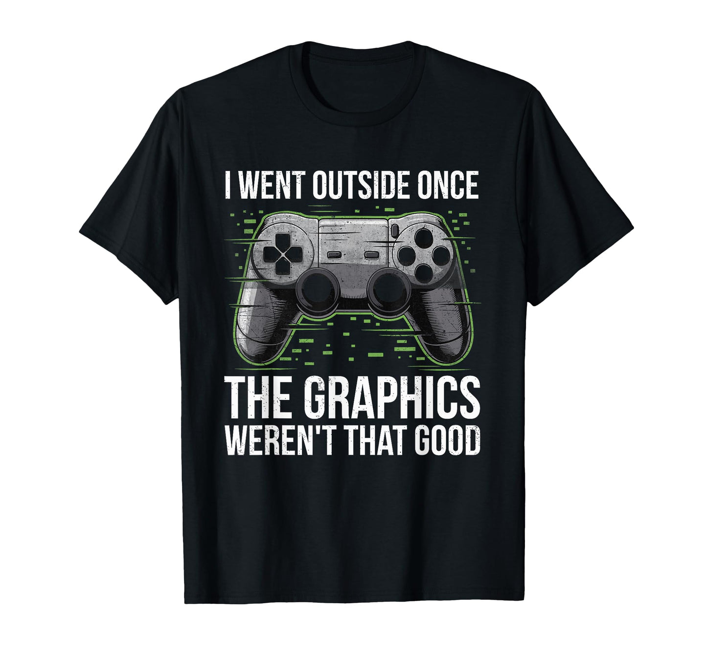 I Went Outside Once The Graphics Weren't That Good Gamer Boy T-Shirt