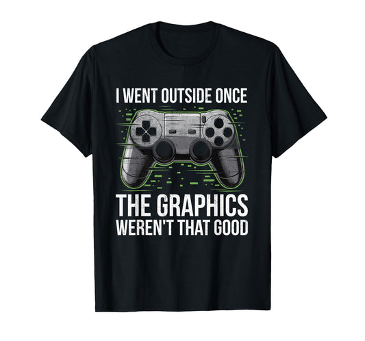 I Went Outside Once The Graphics Weren't That Good Gamer Boy T-Shirt