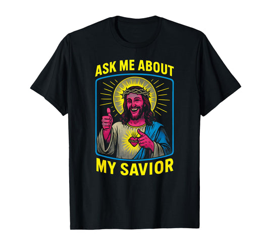 Holy Humor Ask Me About My Savior Fun Mens Christian Faith T-Shirt