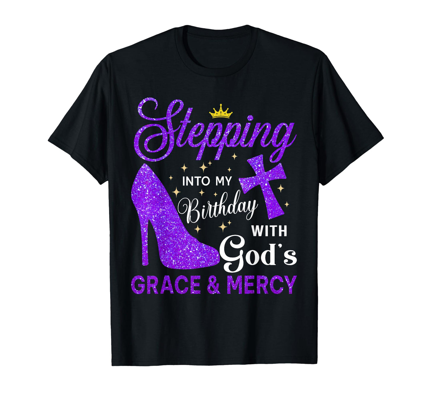 Stepping Into My Birthday with God's Grace and Mercy Blessed T-Shirt