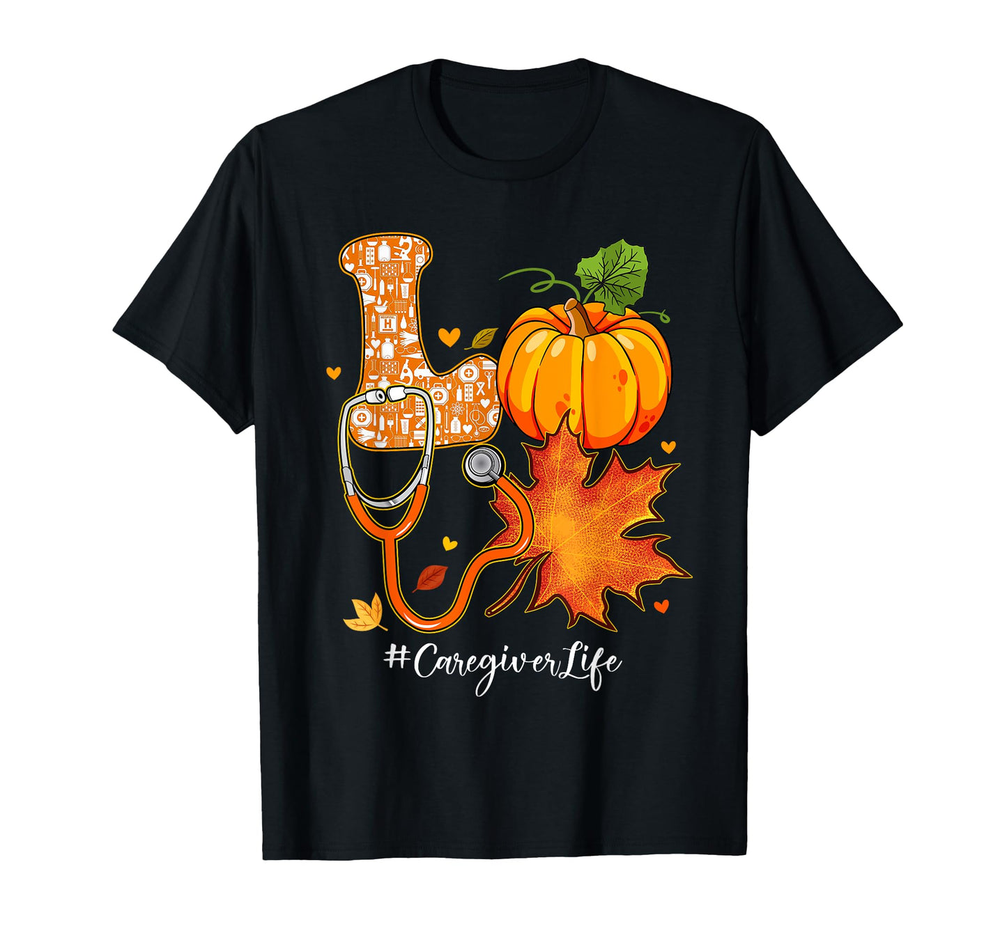 Love Caregiver Life Fall Autumn Pumpkin Season Thanksgiving T-Shirt