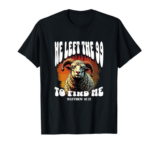He Left The 99 to Find Me Bible Matthew 18 Funny Christian T-Shirt