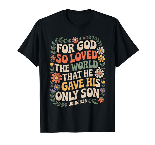 for God So Loved The World Only Son John 3:16 Christian T-Shirt