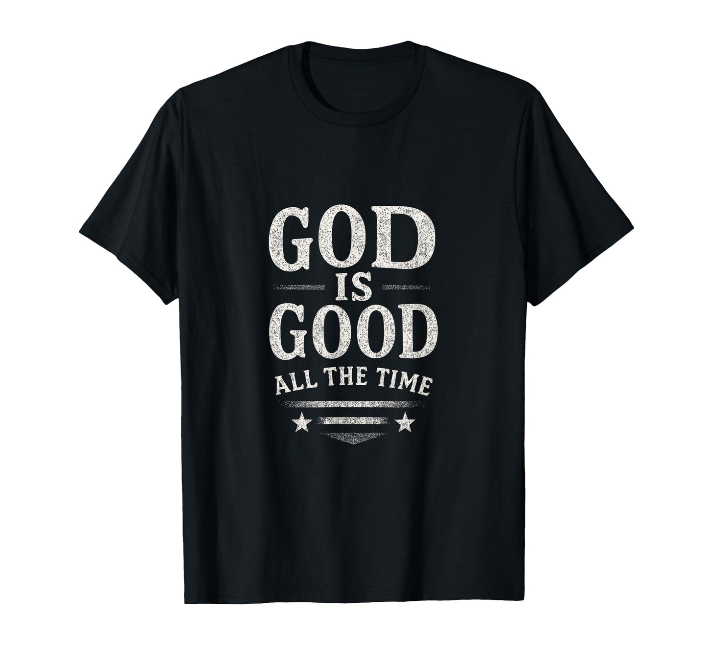 God Is Good All The Time - Christian God Jesus T-Shirt