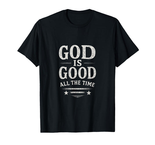 God Is Good All The Time - Christian God Jesus T-Shirt