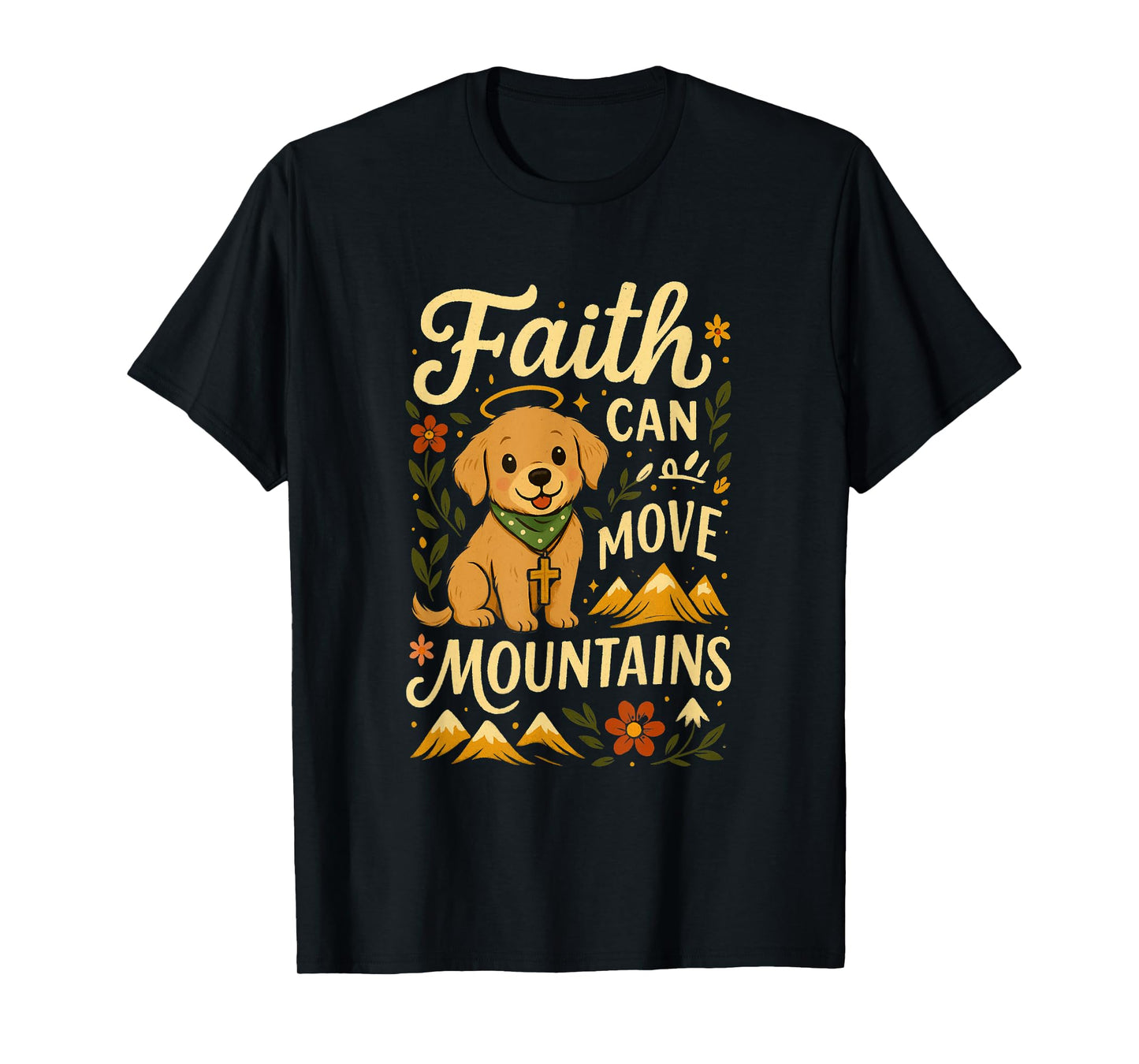 Faith Can Move Mountains | Uplifting Motivational Dog Art T-Shirt