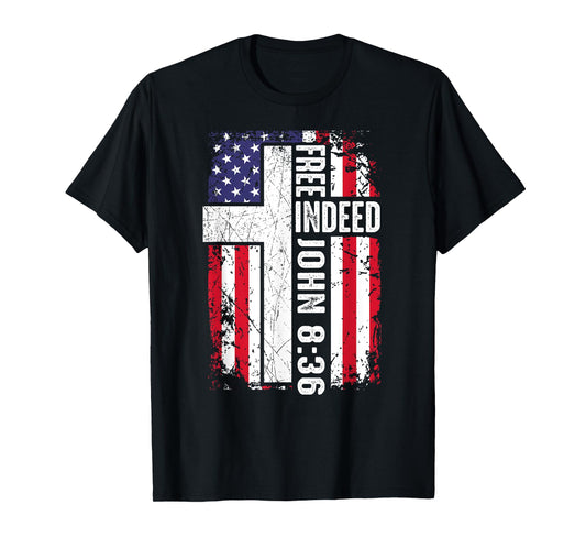 Free Indeed Christian 4th July Jesus Dad Women Men Patriotic T-Shirt