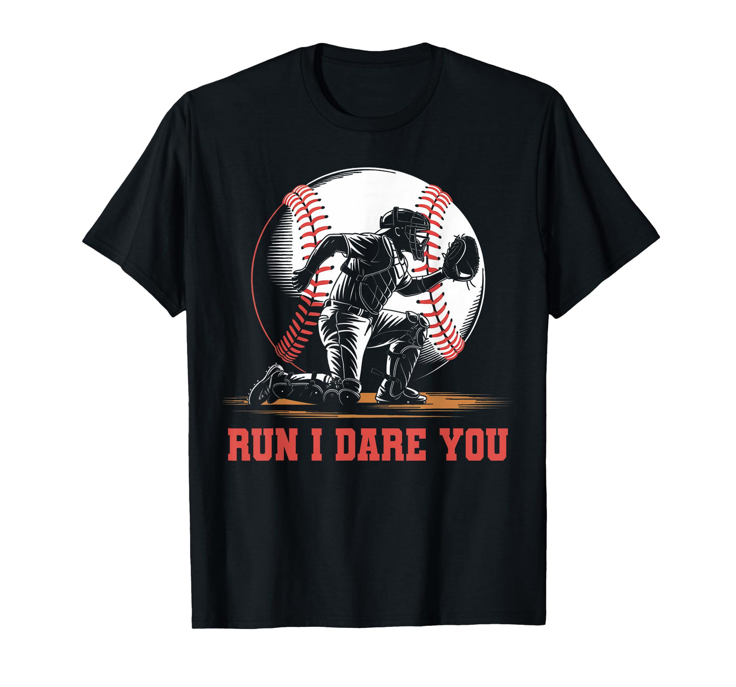 Run I Dare You Funny Baseball Catcher Baseball Player Lover T-Shirt