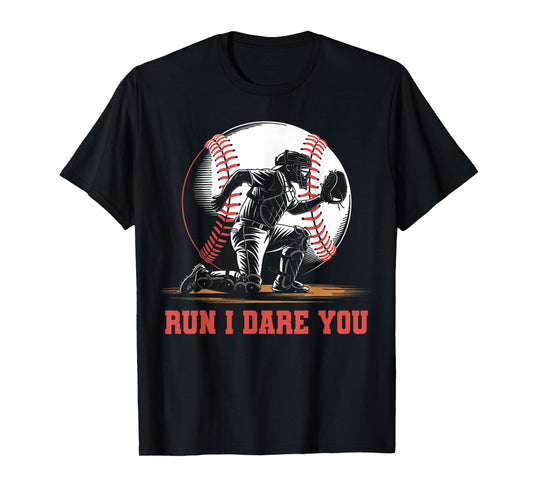 Run I Dare You Funny Baseball Catcher Baseball Player Lover T-Shirt