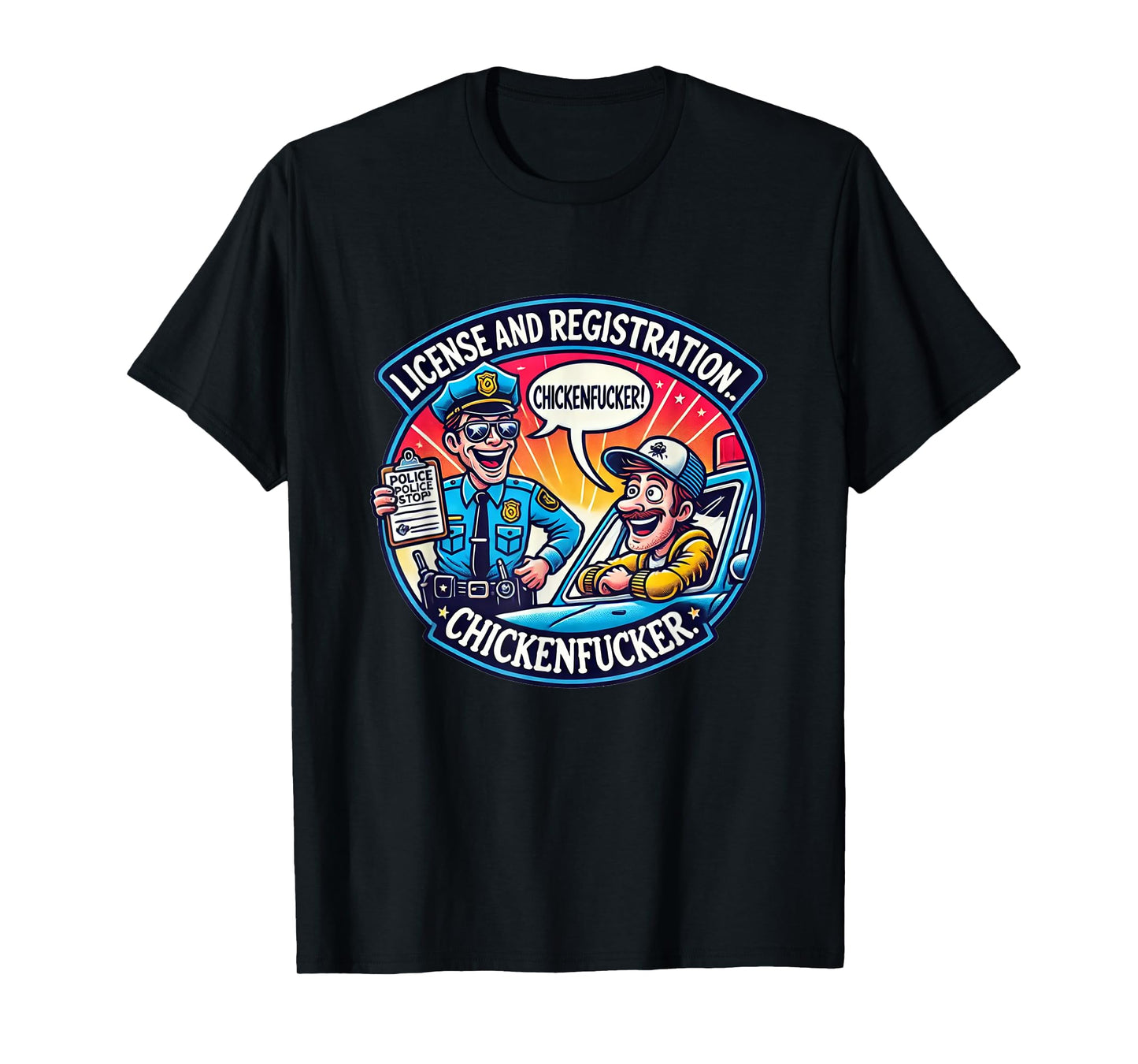 License Registration Chicken Fucker Super Funny Movie Quotes T-Shirt