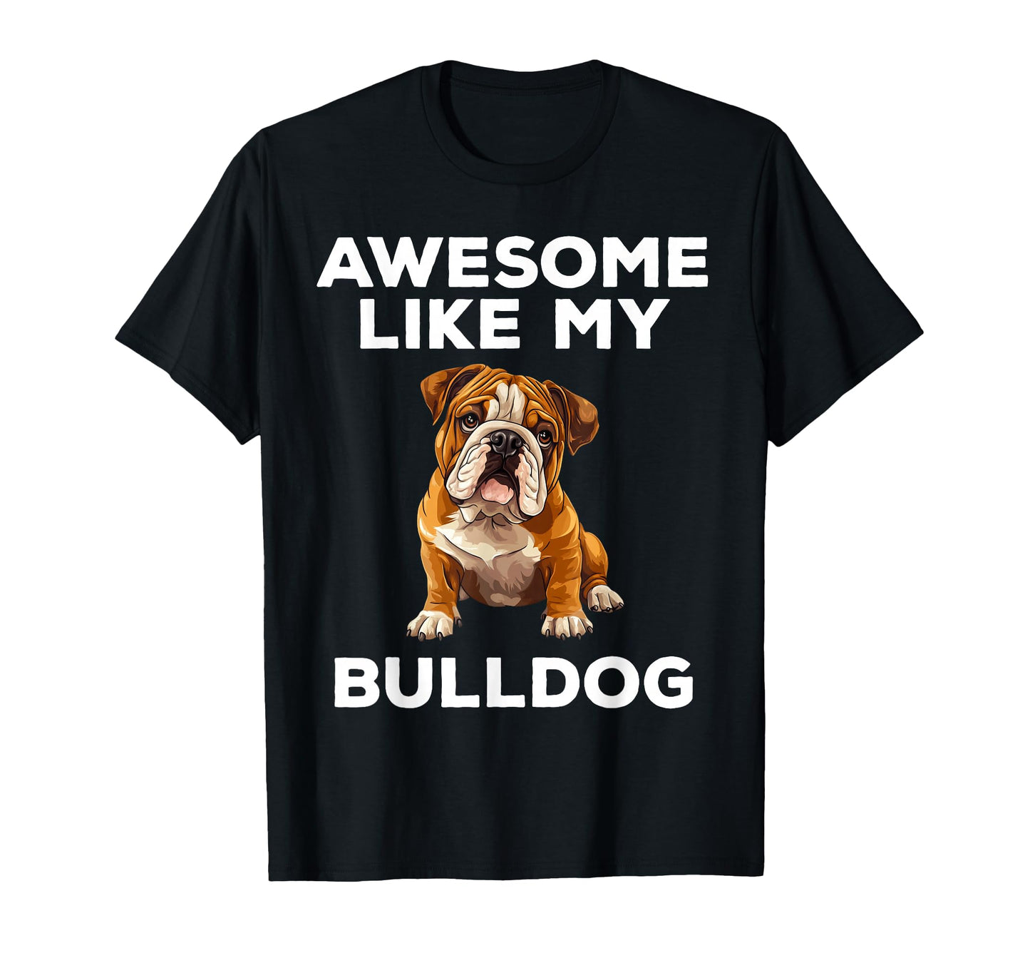 Awesome Like My Bulldog Funny English Bulldog Dog T-Shirt
