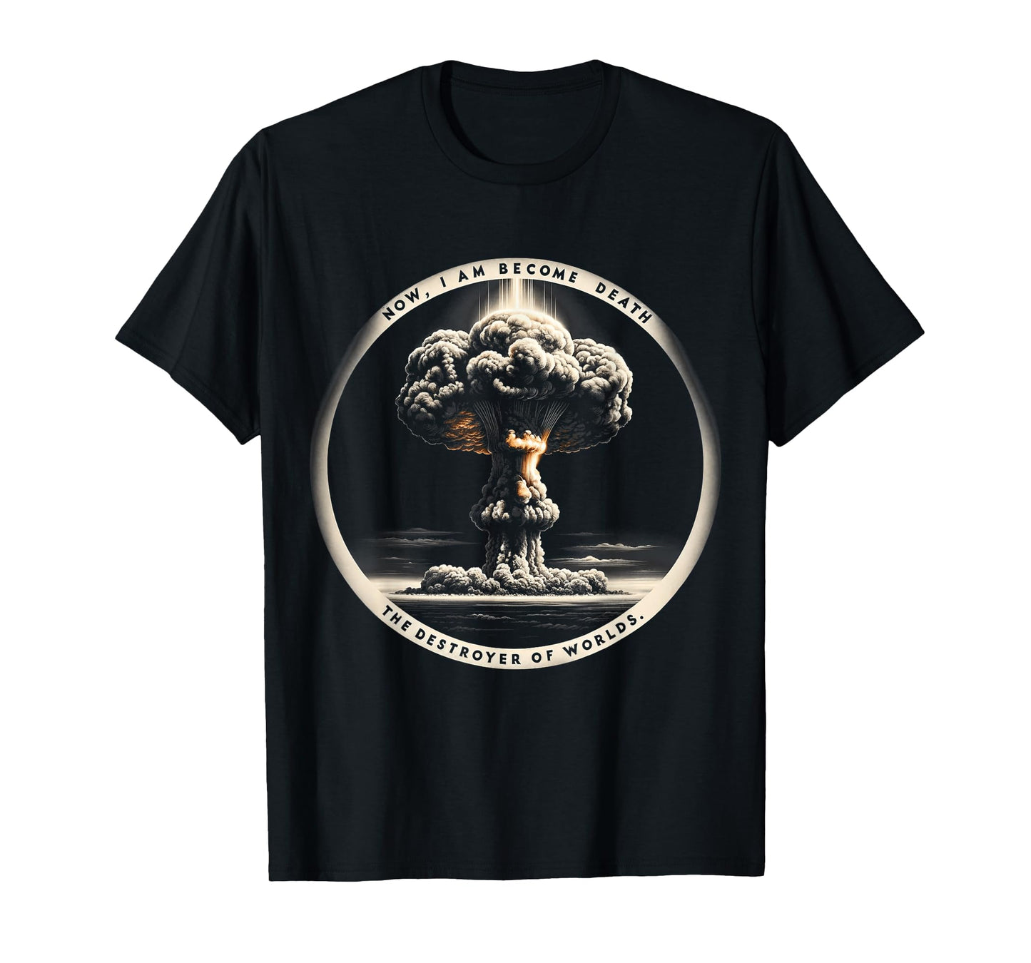 Nuclear Bomb Explosion Mushroom Cloud Physicists Quote T-Shirt