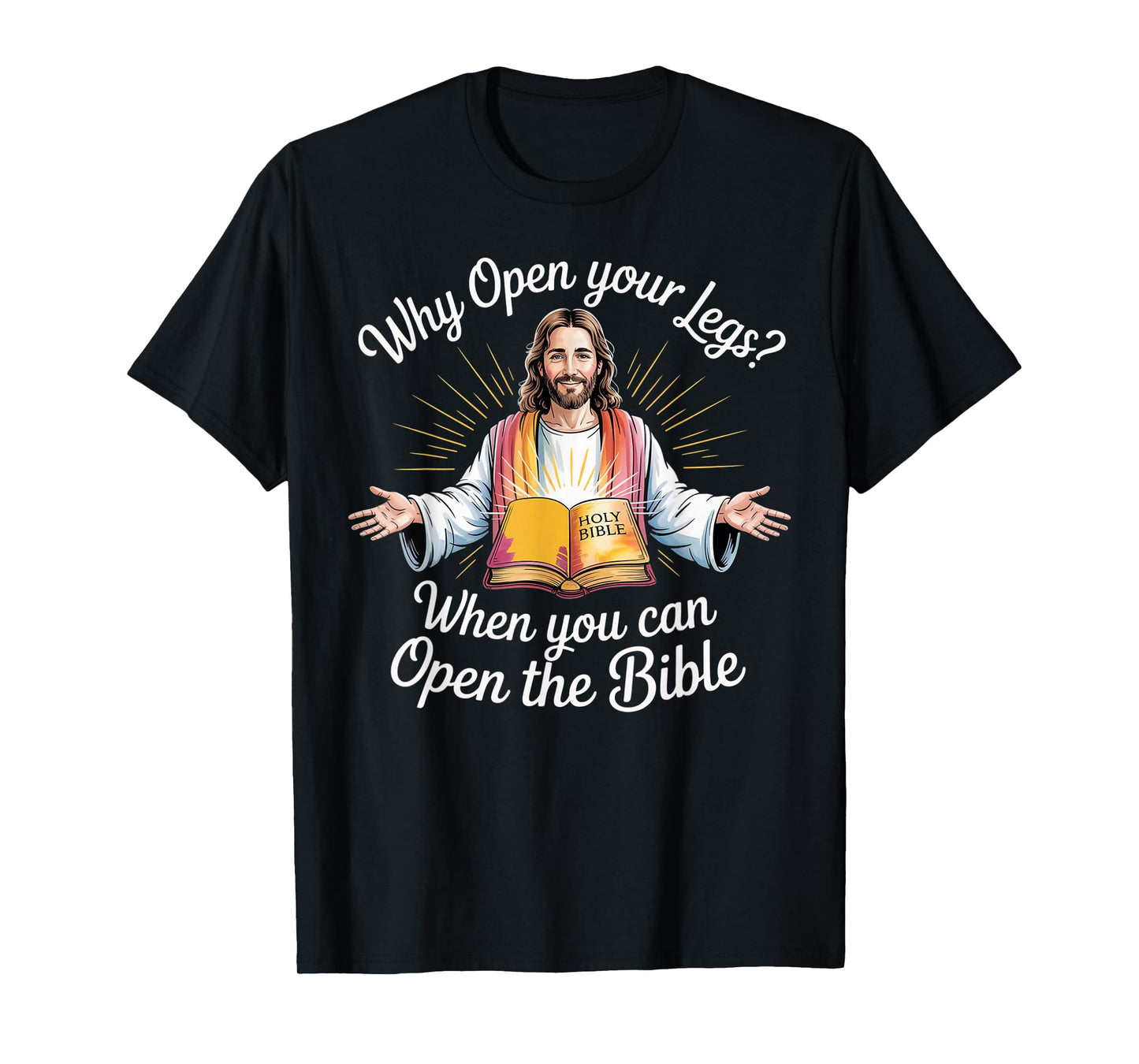 Groovy Jesus Why Open Your Legs When You Can Open The Bible T-Shirt