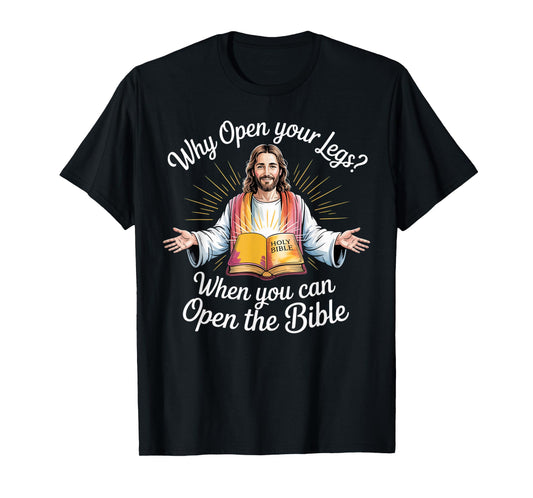 Groovy Jesus Why Open Your Legs When You Can Open The Bible T-Shirt