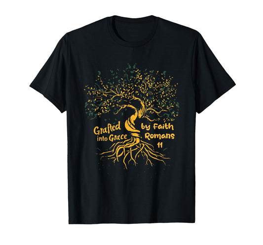 Grafted Into Grace Through Faith Romans 11 T-Shirt