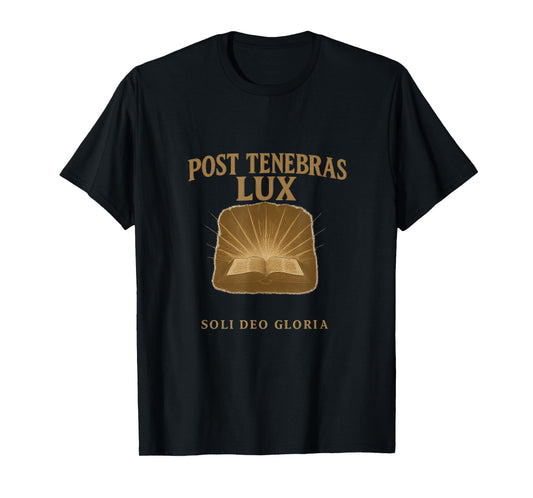 “Post Tenebras Lux” - After Darkness, Light T-Shirt