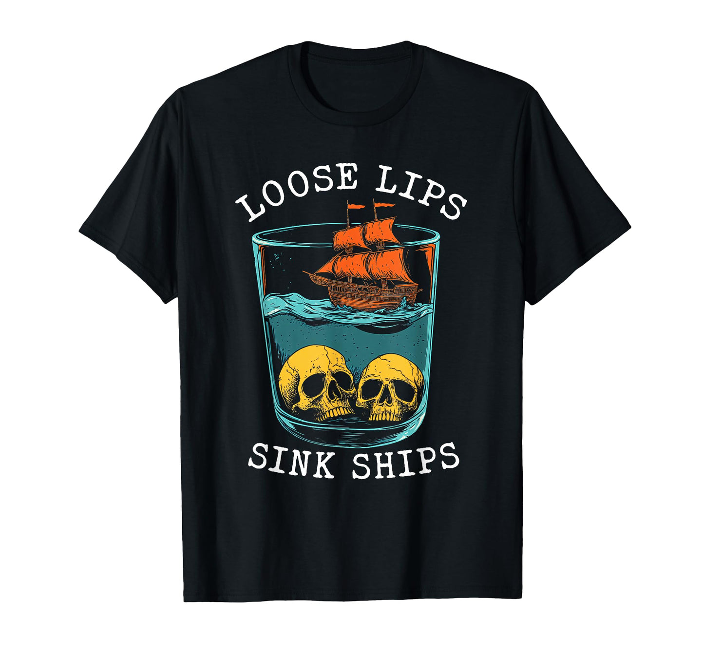 Loose Lips Sink Ships Vintage Pirate Skull Ship Art T-Shirt