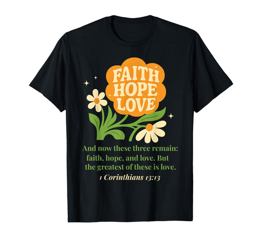 Boho Christian Flower Faith Hope Love 1 Corinthians 13 13 T-Shirt
