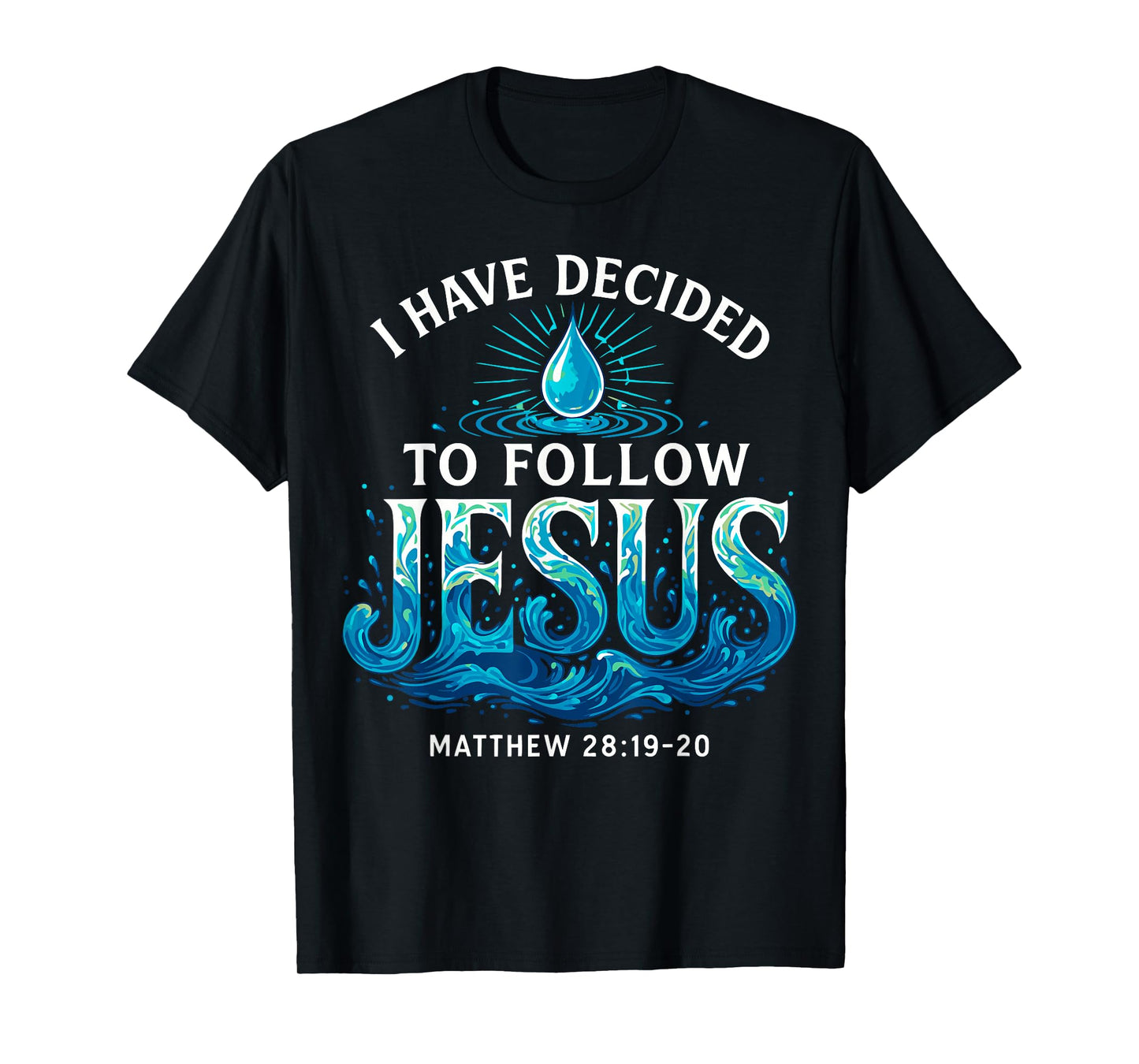 Baptized I Have Decided to Follow Jesus Baptism T-Shirt