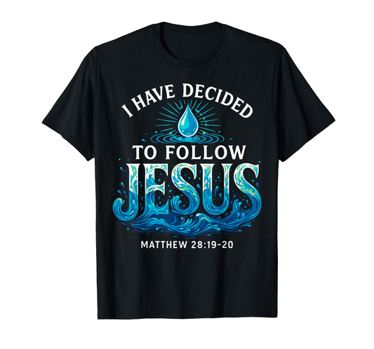 Baptized I Have Decided to Follow Jesus Baptism T-Shirt