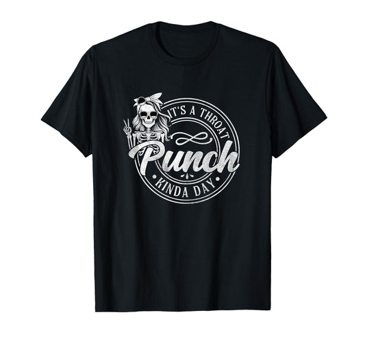 It's A Throat Punch Kinda Day Funny Throat Punch Humor T-Shirt
