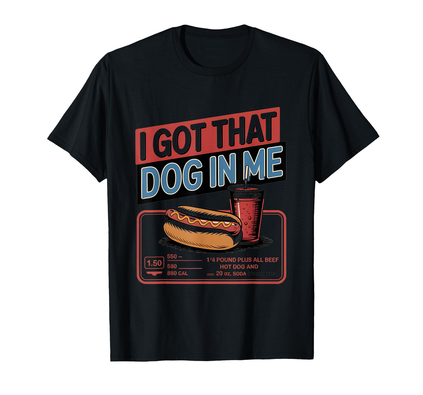 I Got That Dog in Me Funny Hot Dog Meme T-Shirt