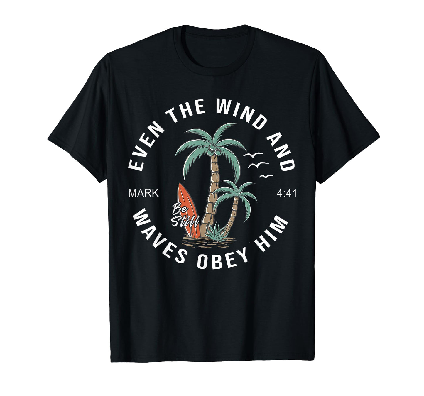 Even The Wind And Waves Obey Him Men Women T-Shirt