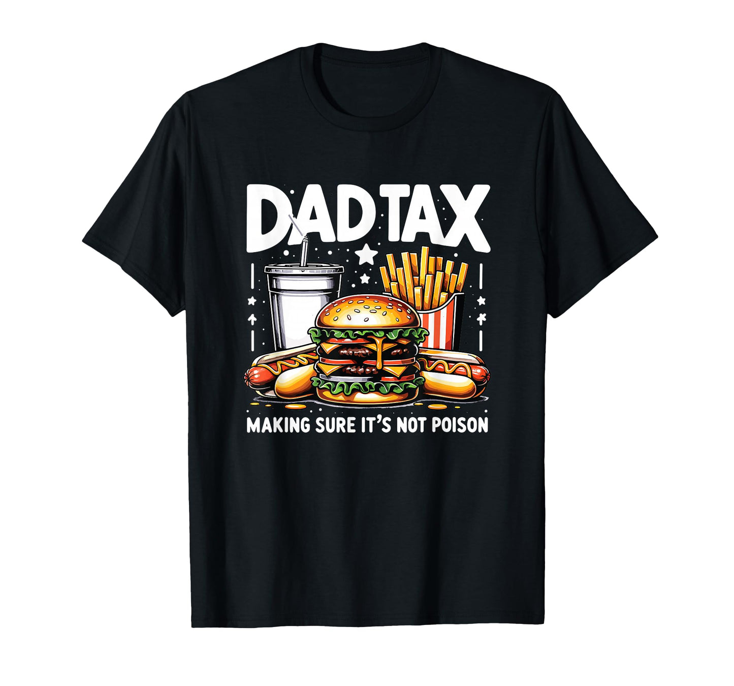 Dad Tax Making Sure It's Not Poison Funny Men Father’s Day T-Shirt