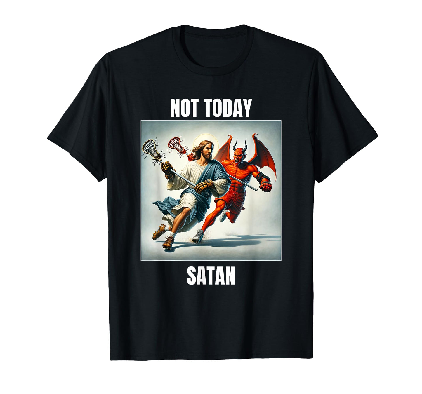 Jesus vs Satan Playing Lacrosse - Not Today Satan T-Shirt